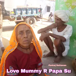 Love Mummy R Papa Su